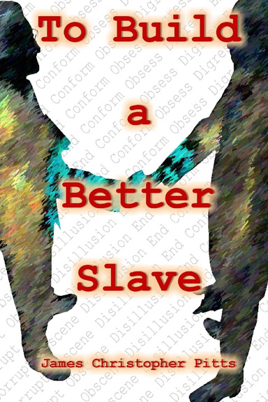 To Build a Better Slave