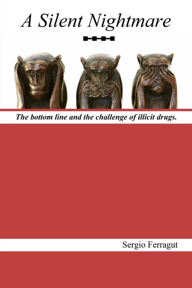 A SILENT NIGHTMARE: The bottom line and the challenge of illicit drugs