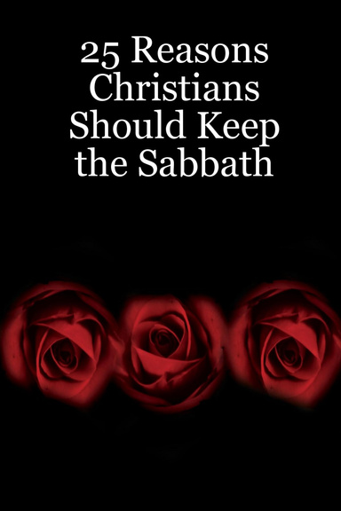 25 Reasons Christians Should Keep the Sabbath