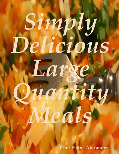 Simply Delicious Large Quantity Meals