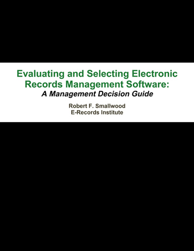 Evaluating and Selecting Electronic Records Management Software