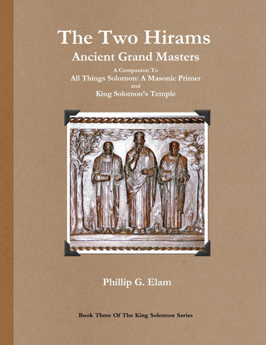 The Two Hirams:  Ancient Grand Masters
