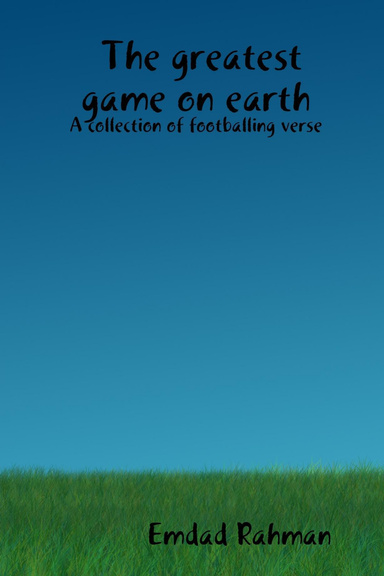 The greatest game on earth - A collection of footballing verse