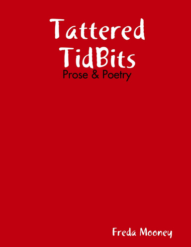 Tattered TidBits: Prose & Poetry