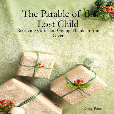 The Parable of the Lost Child: Receiving Gifts and Giving Thanks to the Giver