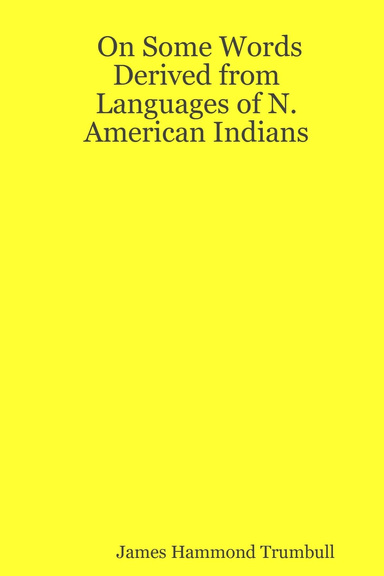 On Some Words Derived from Languages of N. American Indians