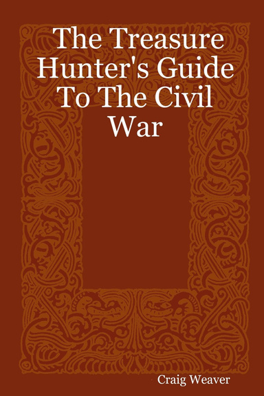 The Treasure Hunter's Guide To The Civil War