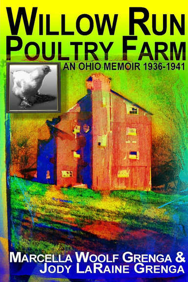 Willow Run Poultry Farm: An Ohio Memoir 1936-1941