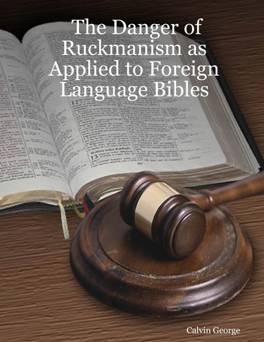 The Danger of Ruckmanism as Applied to Foreign Language Bibles