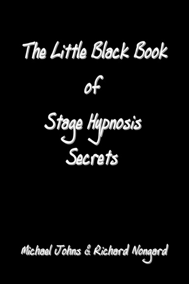The Little Black Book of Stage Hypnosis Secrets