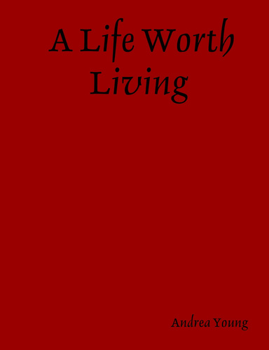 A Life Worth Living