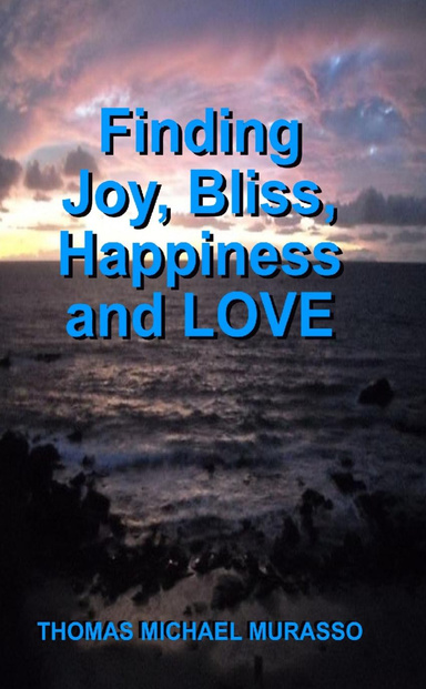 Finding Joy, Bliss, Happiness and LOVE