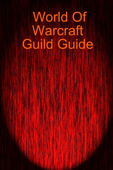 World Of Warcraft: Guild Guide
