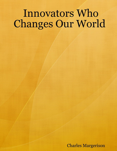 Innovators Who Changes Our World