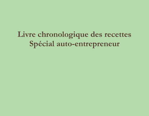 Livre chronologique des recettes - Spécial auto-entrepreneur