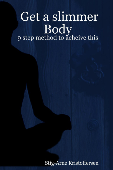 Get a slimmer Body - 9 step method to acheive this