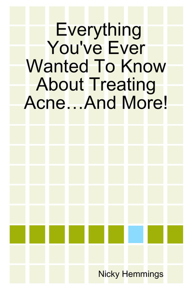 Everything You've Ever Wanted To Know About Treating Acne…And More!