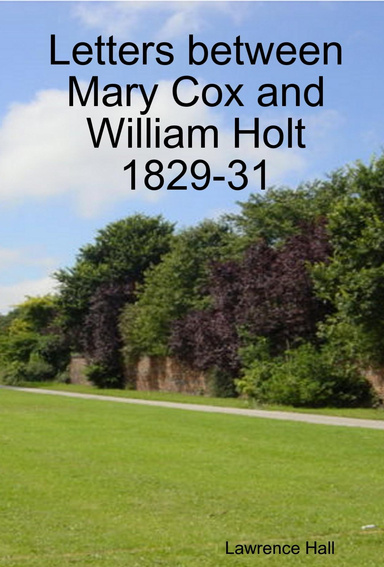 Letters between Mary Cox and William Holt 1829-31
