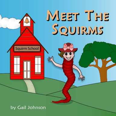 Meet The Squirms
