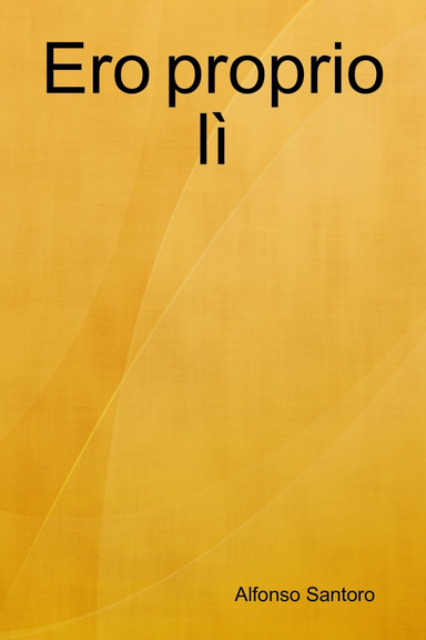 Ero proprio lì