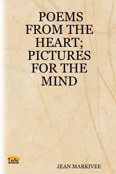 POEMS FROM THE HEART; PICTURES FOR THE MIND