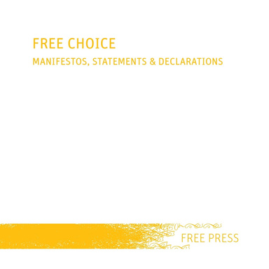 Free Choice: Manifestos, Statements & Declarations