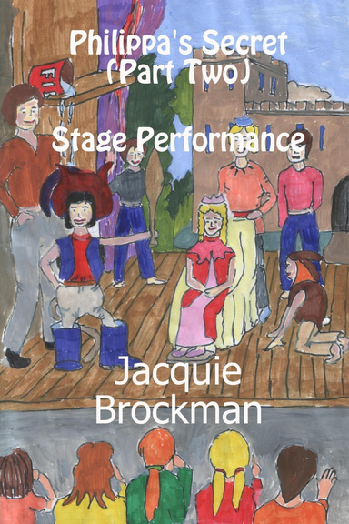 Philippa's Secret (part Two) - Stage Performance