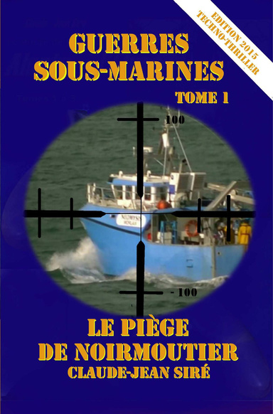 Le Piège de Noirmoutier - Guerres sous-marines, tome 1