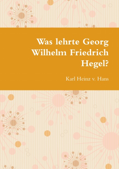 Was lehrte Georg Wilhelm Friedrich Hegel?