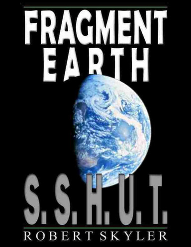 Fragment Earth - S.S.H.U.T.