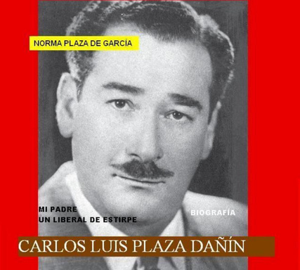 Carlos Luis Plaza Dañin, Mi padre un liberal de estirpe