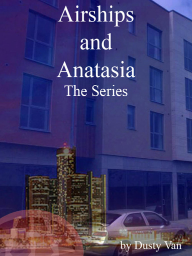 Airships and Anatasia: The Series