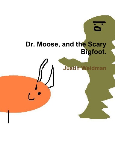Dr. Moose, and the Scary Bigfoot.