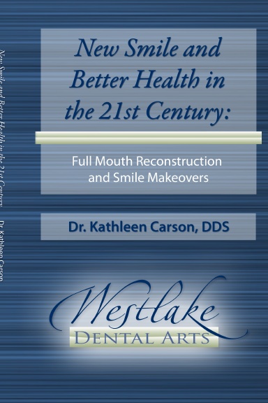 New Smile and Better Health in the 21st Century:  Full Mouth Reconstruction and Smile Makeovers