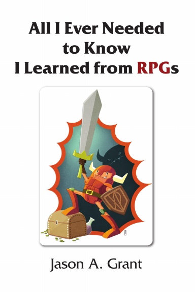 All I Ever Needed to Know I Learned from RPGs
