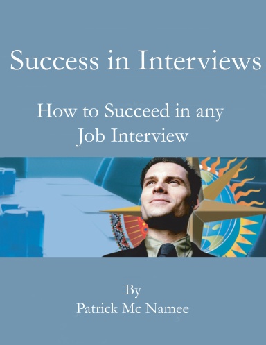 Success in Interviews: How to Succeed in any Job Interview