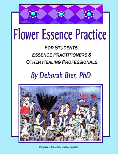 Flower Essence Practice: For Students, Essence Practitioners and Other Helping Professionals