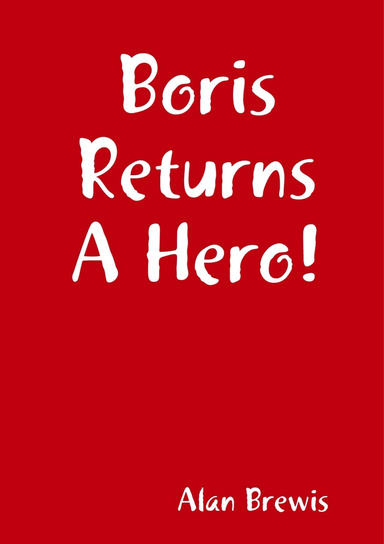 Boris Returns A Hero!