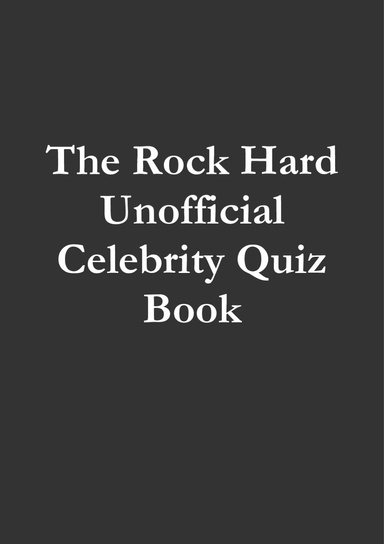 The Rock Hard Unofficial Celebrity Quiz Book