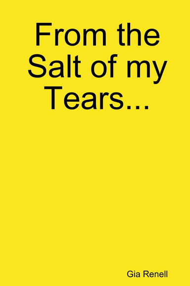 From the Salt of my Tears...