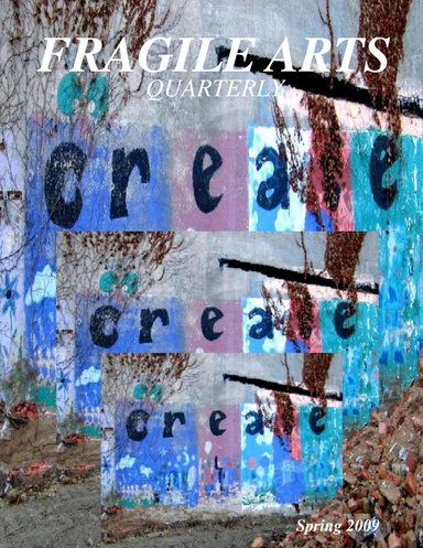 FRAGILE ARTS QUARTERLY / Spring 2009