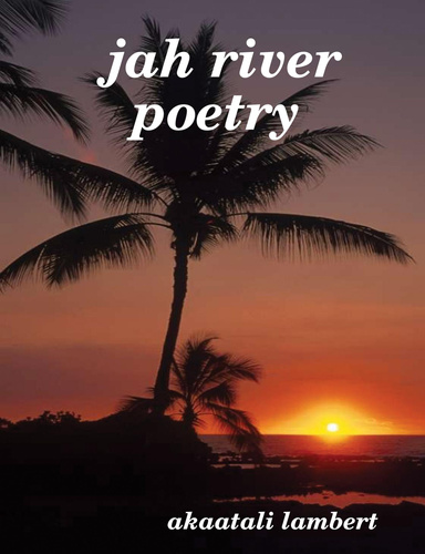 jah river  poetry