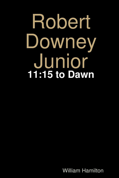 Robert Downey Junior 11:15 to Dawn
