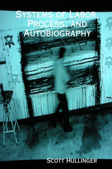 Systems of Labor, Process, and Autobiography
