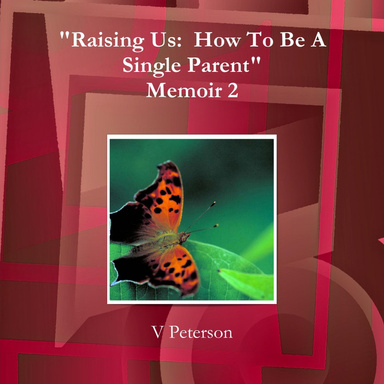 "Raising Us: How To Be A Single Parent" Memoir 2