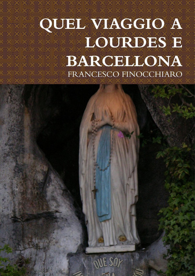 QUEL VIAGGIO A LOURDES E BARCELLONA