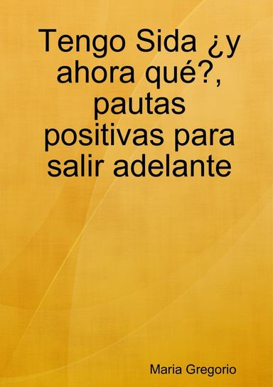 Tengo Sida ¿y ahora qué?, pautas positivas para salir adelante