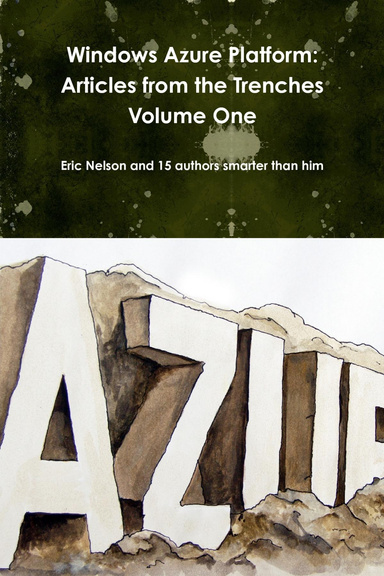 Windows Azure Platform: Articles from the Trenches Volume One