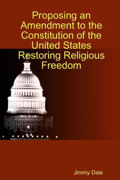 Proposing an Amendment to the Constitution of the United States Restoring Religious Freedom