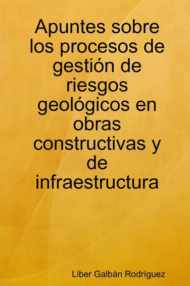 Apuntes sobre los procesos de gestión de riesgos geológicos en obras constructivas y de infraestructura
